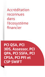 Accréditations reconnues dans l'écosystème financier PCI QSA PCI 3DS assessor, PCI QPA,PA QSA, PCI CPSA, PCI SSFA